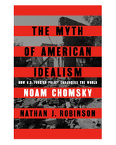 The Myth of American Idealism: How U.S. Foreign Policy Endangers the World